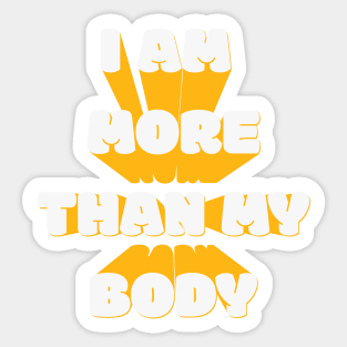 I Am More Than My Body Sticker